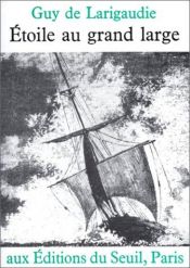 book cover of Étoile au grand large suivi du chant du vieux pays by Guy de Larigaudie