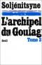L'Archipel du Goulag, 1918-1956 Tome 3 (essai d'investigation littéraire cinqième, sixième et septième parties)