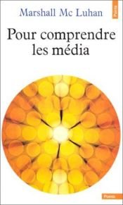 book cover of Pour comprendre les médias les prolongements technologiques de l'homme by Lewis Lapham|Marshall McLuhan