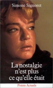 book cover of La Nostalgie n'est plus ce qu'elle était by Simone Signoret