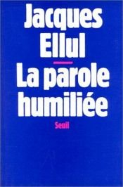 book cover of La parole humiliee by Jacques Ellul