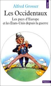 book cover of Les Occidentaux. Les pays d'Europe et les Etats-Unis depuis la guerre by Alfred Grosser