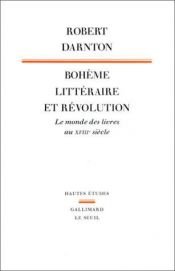 book cover of Bohème littéraire et Révolution : Le monde des livres au XVIIIe siècle by Robert Darnton