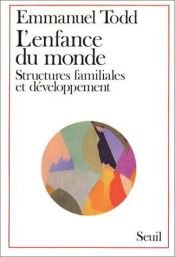book cover of L'enfance du monde : Structures familiales et développement by Emmanuel Todd