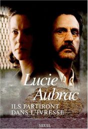 book cover of Ils Partiront Dans L'Ivresse by Lucie Aubrac