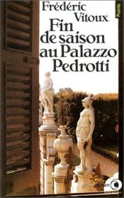 book cover of Fin de saison au Palazzo Pedrotti by Frédéric Vitoux