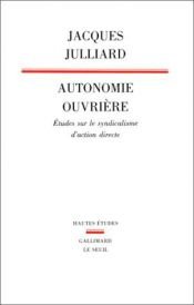 book cover of Autonomie ouvriere: Etudes sur le syndicalisme d'action directe (Hautes etudes) by Jacques Julliard