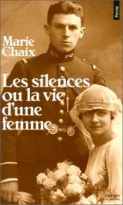 book cover of Les Silences ou la vie d'une femme by Marie Chaix