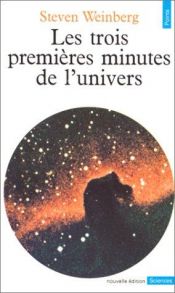 book cover of Les Trois premières minutes de l'Univers by Steven Weinberg