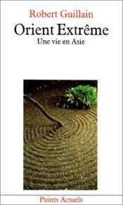 book cover of Orient extrême : une vie en asie by Robert Guillain