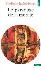 book cover of Le paradoxe de la morale by Vladimir Jankélévitch