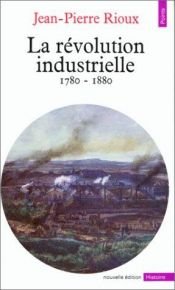 book cover of A Revolução Industrial by Jean-Pierre Rioux
