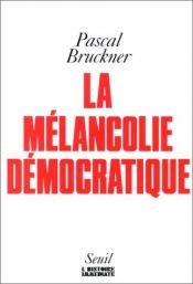 book cover of La mélancolie démocratique by Pascal Bruckner