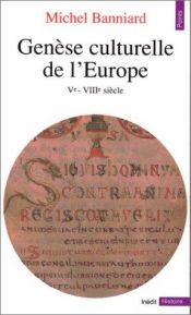 book cover of Génèse culturelle de l'Europe: Ve-VIIIe siècle by Michel Banniard