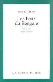 book cover of Les feux du Bengale by Amitav Ghosh