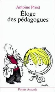 book cover of Éloge des pédagogues by Antoine Prost