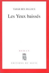 book cover of Les yeux baissés roman by Tahar Ben Jelloun