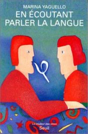book cover of En écoutant parler la langue by Marina Yaguello