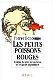 book cover of Les Petits Poissons rouges. Contre l'esprit de sérieux et les gens importants by Bernard Pivot