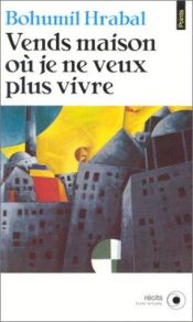 book cover of Vends maison où je ne veux plus vivre by Bohumil Hrabal
