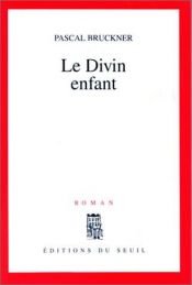 book cover of Le divin enfant by Pascal Bruckner