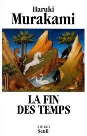 book cover of La Fin des temps by Haruki Murakami