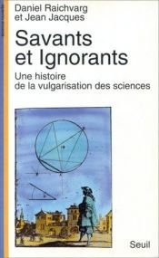 book cover of Savants et ignorants : Une histoire de la vulgarisation des sciences by Daniel Raichvarg
