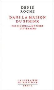 book cover of Dans la maison du sphinx by Denis Roche