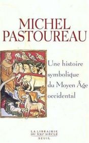 book cover of Una historia simbolica de la Edad Media occidental by Michel Pastoureau