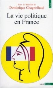 book cover of La Vie politique en France by Dominique Chagnollaud