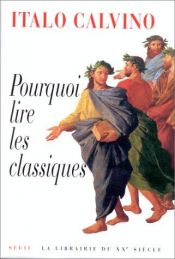 book cover of Pourquoi lire les classiques ? by Italo Calvino