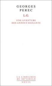 book cover of L.G: Une aventure des annees soixante (La librairie du XXe siecle) by Georges Perec