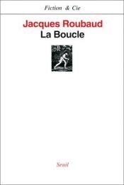 book cover of La boucle (Fiction & Cie) by Jacques Roubaud