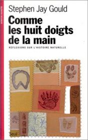 book cover of Comme les huit doigts de la main by Stephen Jay Gould