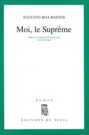 book cover of Moi, le Suprême by Augusto Roa Bastos