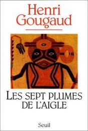 book cover of Les sept plumes de l'aigle: Recit by Henri Gougaud