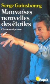book cover of Mauvaises nouvelles des étoiles : Chansons et Photos by Serge Gainsbourg