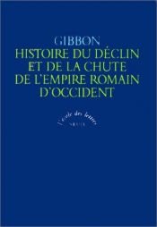book cover of Histoire du déclin et de la chute de l'Empire romain d'Occident by Edward Gibbon