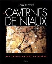 book cover of Les cavernes de Niaux: Art préhistorique en Ariège (Collection "Arts rupestres") by Jean Clottes