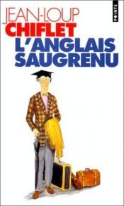 book cover of L'Anglais saugrenu : Guide de conversation by Jean-Loup Chiflet