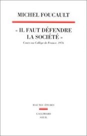 book cover of Il faut défendre la société. Cours au Collège de France, 1976 by Michel Foucault