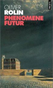 book cover of Phenomene futur by Olivier Rolin