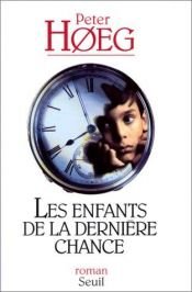 book cover of Enfants de la derniere chance (les) by Peter Høeg