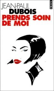 book cover of Prends soin de moi by Jean-Paul Dubois