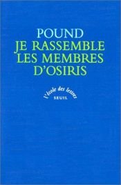 book cover of Je rassemble les membres d'Osiris by Ezra Pound