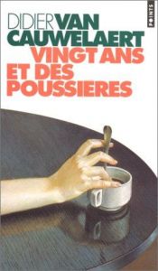 book cover of Vingt ans et des poussières by Didier Van Cauwelaert