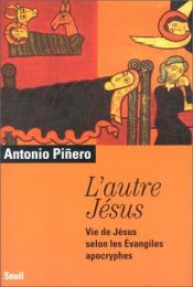 book cover of L'autre Jésus (Vie de Jésus selon les Evangiles apocryphes) by Antonio Piñero