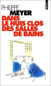 book cover of Dans le huis clos des salles de bains by Philippe Meyer