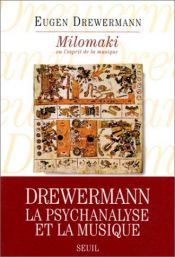 book cover of Milomaki ou L'Esprit de la musique : Approche psychanalytique d'un mythe des Indiens Yahuna by Eugen Drewermann