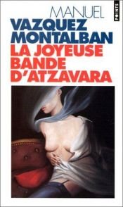 book cover of La joyeuse bande d'Atzavara by Manuel Vázquez Montalbán